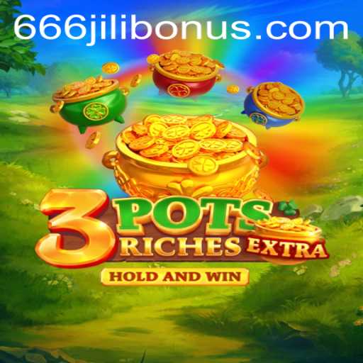 Exploring 3potsExtra: Unveiling a New Gaming Phenomenon with 666JILI BONUS