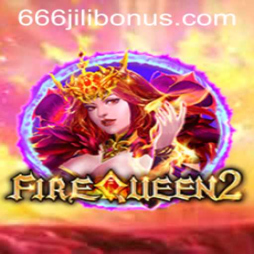 Explore the Thrilling World of FireQueen2 and the Exciting 666JILI BONUS