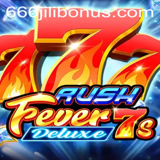 Exploring the Excitement of RushFever7sDeluxe and Unveiling the 666JILI BONUS